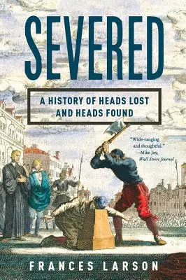 Severed: O istorie a capetelor pierdute și a capetelor găsite - Severed: A History of Heads Lost and Heads Found