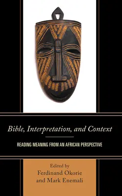Biblie, interpretare și context: Citirea semnificației dintr-o perspectivă africană - Bible, Interpretation, and Context: Reading Meaning from an African Perspective