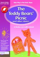 Picnicul ursuleților de pluș și alte povestiri: Jocul de rol în primii ani Activități dramatice pentru copiii de 3-7 ani - The Teddy Bears' Picnic and Other Stories: Role Play in the Early Years Drama Activities for 3-7 Year-Olds