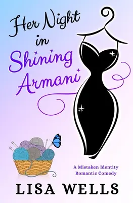 Noaptea ei în Armani strălucitor: A Mistaken Identity Romantic Comedy - Her Night In Shining Armani: A Mistaken Identity Romantic Comedy