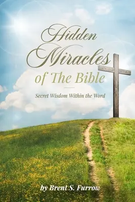 Miracolele ascunse ale Bibliei: Înțelepciunea secretă din Cuvânt - Hidden Miracles of the Bible: Secret Wisdom Within the Word