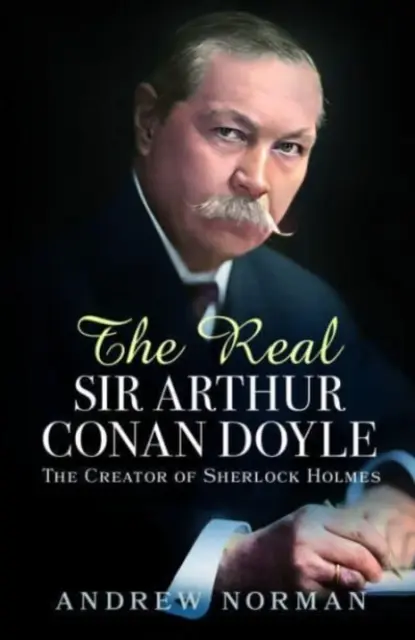 Adevăratul Sir Arthur Conan Doyle: Creatorul lui Sherlock Holmes - The Real Sir Arthur Conan Doyle: The Creator of Sherlock Holmes