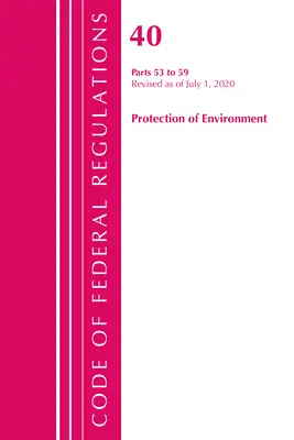 Code of Federal Regulations, Title 40 Protection of the Environment 53-59, revizuit începând cu 1 iulie 2020 (Oficiul Registrului Federal (U S )) - Code of Federal Regulations, Title 40 Protection of the Environment 53-59, Revised as of July 1, 2020 (Office of the Federal Register (U S ))