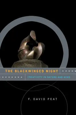 Noaptea cu aripi negre: Creativitatea în natură și în minte - The Blackwinged Night: Creativity in Nature and Mind