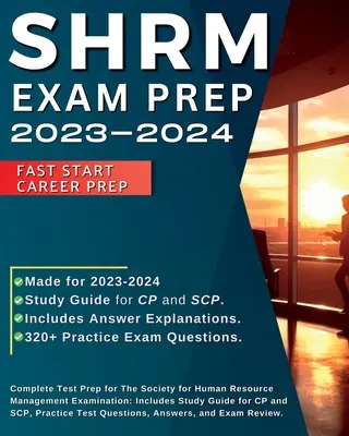 SHRM Exam Prep 2023-2024: Pregătire completă pentru examenul The Society for Human Resource Management Examination: Include Ghid de studiu pentru CP și SCP, Pra - SHRM Exam Prep 2023-2024: Complete Test Prep for The Society for Human Resource Management Examination: Includes Study Guide for CP and SCP, Pra