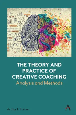 Teoria și practica coaching-ului creativ: analiză și metode - The Theory and Practice of Creative Coaching: Analysis and Methods