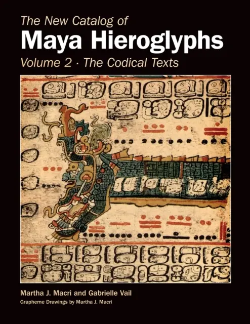 Noul catalog al hieroglifelor mayașe, volumul doi: texte codice - New Catalog of Maya Hieroglyphs, Volume Two: Codical Texts