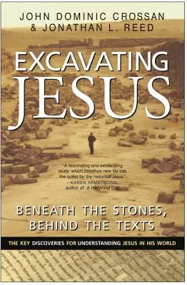 Excavarea lui Iisus: Sub pietre, în spatele textelor: Revizuit și actualizat - Excavating Jesus: Beneath the Stones, Behind the Texts: Revised and Updated