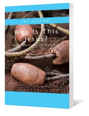 Cine este acest Isus? Evanghelia după Ioan (capitolele 1-15) - Who Is This Jesus?: The Gospel of John (Chapters 1-15)