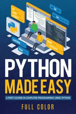 Python Made Easy: Un prim curs de programare pe calculator utilizând Python - Python Made Easy: A First Course in Computer Programming using Python