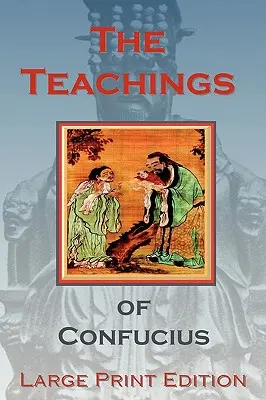 Învățăturile lui Confucius - Large Print Edition - The Teachings of Confucius - Large Print Edition