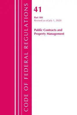 Code of Federal Regulations, Title 41 Public Contracts and Property Management 101, revizuit la 1 iulie 2020 - Code of Federal Regulations, Title 41 Public Contracts and Property Management 101, Revised as of July 1, 2020