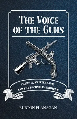 Vocea armelor: America, Elveția și al doilea amendament - The Voice of the Guns: America, Switzerland, and the Second Amendment