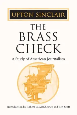 The Brass Check: Un studiu al jurnalismului american - The Brass Check: A Study of American Journalism