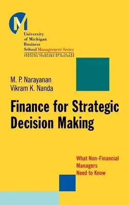 Finanțe pentru luarea deciziilor strategice: Ce trebuie să știe managerii nefinanciari - Finance for Strategic Decision-Making: What Non-Financial Managers Need to Know