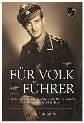 Fr Volk și Fhrer: Memoriile unui veteran al Diviziei 1 SS Panzer Leibstandarte SS Adolf Hitler - Fr Volk and Fhrer: The Memoir of a Veteran of the 1st SS Panzer Division Leibstandarte SS Adolf Hitler