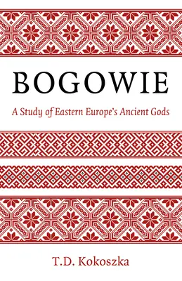 Bogowie: Un studiu al zeilor antici din Europa de Est - Bogowie: A Study of Eastern Europe's Ancient Gods