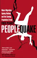 Peoplequake - Migrația în masă, îmbătrânirea națiunilor și prăbușirea demografică iminentă - Peoplequake - Mass Migration, Ageing Nations and the Coming Population Crash