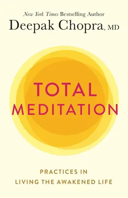 Meditația totală: Practici în trăirea vieții trezite - Total Meditation: Practices in Living the Awakened Life