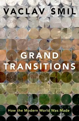 Grand Transitions: Cum a fost creată lumea modernă - Grand Transitions: How the Modern World Was Made