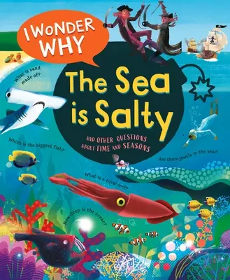Mă întreb de ce marea este sărată: Și alte întrebări despre oceane - I Wonder Why the Sea Is Salty: And Other Questions about the Oceans