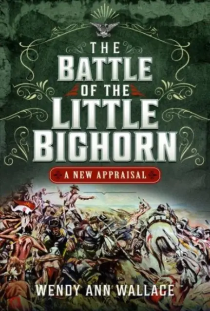 Bătălia de la Little Big Horn: O nouă evaluare - The Battle of the Little Big Horn: A New Appraisal