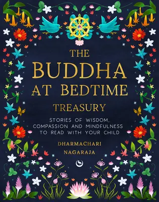 Tezaurul Buddha la ora de culcare: Povești de înțelepciune, compasiune și mindfulness de citit cu copilul tău - The Buddha at Bedtime Treasury: Stories of Wisdom, Compassion and Mindfulness to Read with Your Child