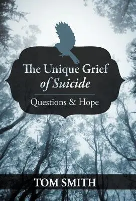 Durerea unică a sinuciderii: Întrebări și speranță - The Unique Grief of Suicide: Questions and Hope