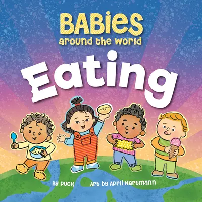 Babies Around the World Eating (Bebeluși din întreaga lume care mănâncă) - Babies Around the World Eating