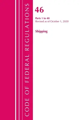Code of Federal Regulations, Title 46 Shipping 1-40, revizuit la 1 octombrie 2020 (Office of the Federal Register (U S )) - Code of Federal Regulations, Title 46 Shipping 1-40, Revised as of October 1, 2020 (Office of the Federal Register (U S ))