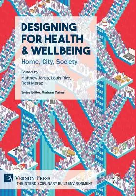 Proiectarea pentru sănătate și bunăstare: Casă, oraș, societate - Designing for Health & Wellbeing: Home, City, Society
