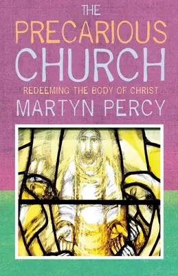 Biserica precară: Răscumpărarea Trupului lui Hristos (Redeeming the Body of Christ) - The Precarious Church: Redeeming the Body of Christ