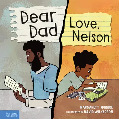 Dragă tată: Love, Nelson: Povestea unui băiat și a tatălui său încarcerat - Dear Dad: Love, Nelson: The Story of One Boy and His Incarcerated Father