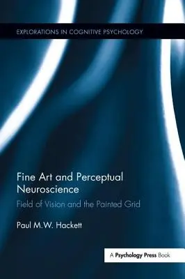 Arta plastică și neuroștiința percepției: Câmpul vizual și grila pictată - Fine Art and Perceptual Neuroscience: Field of Vision and the Painted Grid