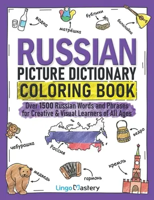 Russian Picture Dictionary Carte de colorat: Over 1500 Russian Words and Phrases for Creative & Visual Learners of All Ages - Russian Picture Dictionary Coloring Book: Over 1500 Russian Words and Phrases for Creative & Visual Learners of All Ages