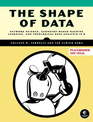 The Shape of Data (Forma datelor): Învățarea automată bazată pe geometrie și analiza datelor în R - The Shape of Data: Geometry-Based Machine Learning and Data Analysis in R