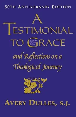 O mărturie a harului: și reflecții pe o călătorie teologică - A Testimonial to Grace: and Reflections on a Theological Journey