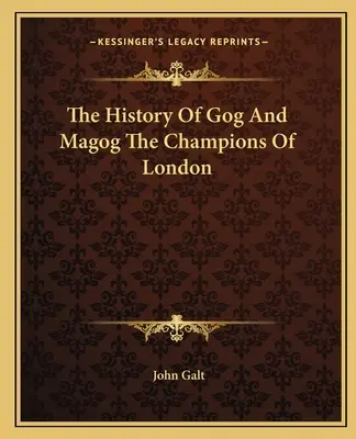 Istoria lui Gog și Magog Campionii Londrei - The History Of Gog And Magog The Champions Of London