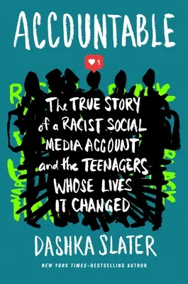Responsabil: Povestea adevărată a unui cont rasist de social media și a adolescenților cărora le-a schimbat viața - Accountable: The True Story of a Racist Social Media Account and the Teenagers Whose Lives It Changed
