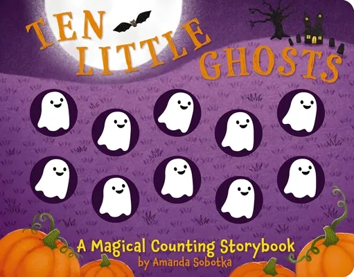 Ten Little Ghosts: O carte de povești magică de numărat - Ten Little Ghosts: A Magical Counting Storybook