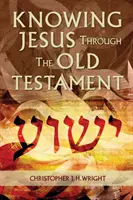 Cunoașterea lui Isus prin Vechiul Testament - Knowing Jesus Through the Old Testament