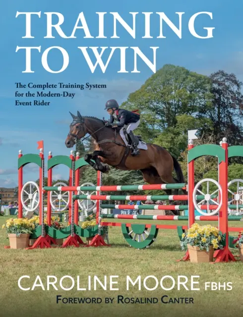 Antrenament pentru a câștiga - Sistemul complet de antrenament pentru călărețul de evenimente din zilele noastre - Training to Win - The Complete Training System for the Modern-Day Event Rider