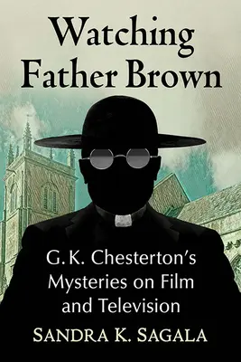 Watching Father Brown: Misterele lui G.K. Chesterton în film și televiziune - Watching Father Brown: G.K. Chesterton's Mysteries on Film and Television