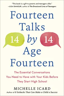 Fourteen Talks by Age Fourteen: Conversațiile esențiale pe care trebuie să le ai cu copiii tăi înainte ca aceștia să înceapă liceul - Fourteen Talks by Age Fourteen: The Essential Conversations You Need to Have with Your Kids Before They Start High School