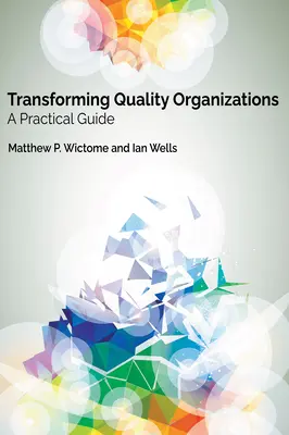 Transformarea organizațiilor de calitate: Un ghid practic - Transforming Quality Organizations: A Practical Guide