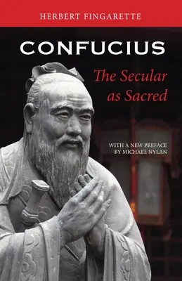 Confucius: Secularul ca sacru - Confucius: The Secular as Sacred
