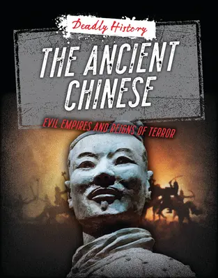 Chinezii antici: Imperii malefice și domnii ale terorii - The Ancient Chinese: Evil Empires and Reigns of Terror