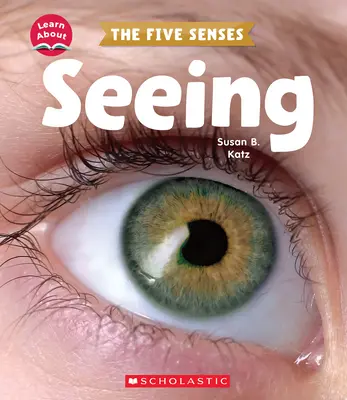 Vederea (Învățați despre: cele cinci simțuri) - Seeing (Learn About: The Five Senses)
