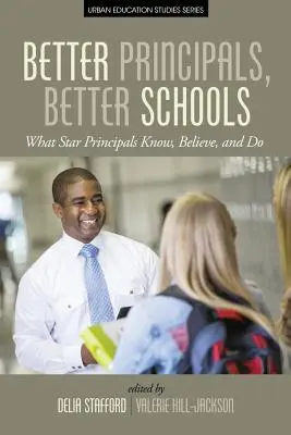 Directori mai buni, școli mai bune: What Star Principals Know, Believe, and Do - Better Principals, Better Schools: What Star Principals Know, Believe, and Do