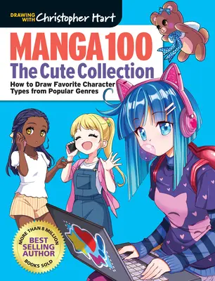 Manga 100: The Cute Collection: Cum să vă desenați tipurile de personaje preferate din genurile populare - Manga 100: The Cute Collection: How to Draw Your Favorite Character Types from Popular Genres